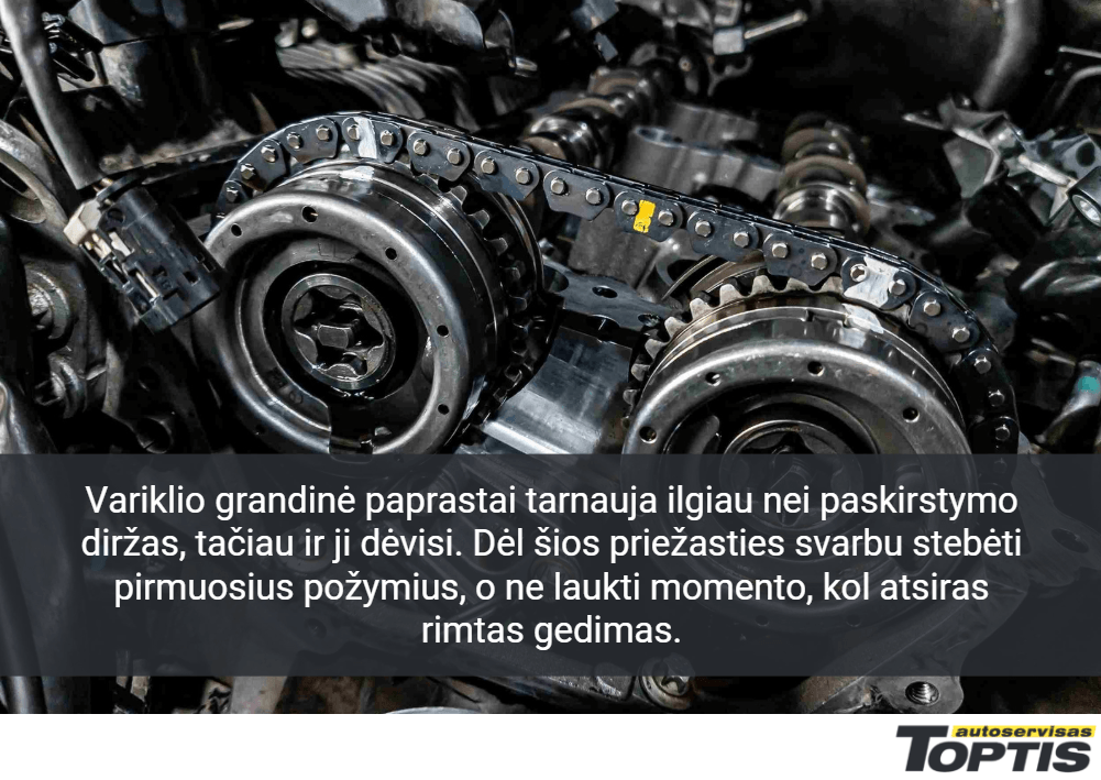 Variklio grandinė paprastai tarnauja ilgiau nei paskirstymo diržas, tačiau dėl to nereiktų jos užmiršti